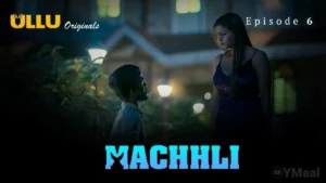 Machhli Episode 6
