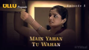 Main Yahan Tu Wahan Episode 5